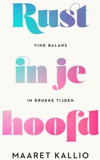 Rust in je hoofd -  Maaret Kallio (ISBN: 9789044937862)