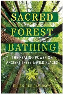 Sacred Forest Bathing - Ellen Dee Davidson