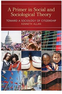 Sage A Primer In Social And Sociological Theory: Toward A Sociology Of Citizenship - Allan, Kenneth