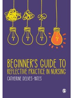 Sage Beginner's Guide To Reflective Practice In Nursing - Delves-Yates, Catherine