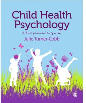 Sage Child Health Psychology: A Biopsychosocial Perspective - Turner-Cobb