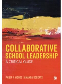 Sage Collaborative School Leadership: A Critical Guide - Woods