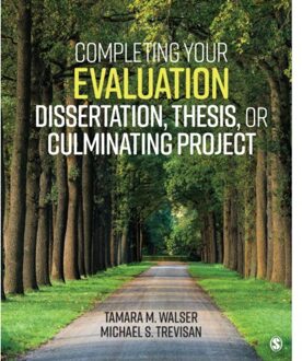Sage Completing Your Evaluation Dissertation, Thesis, Or Culminating Project - Walser, Tamara M.