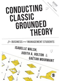 Sage Conducting Classic Grounded Theory For Business And Management Students - Walsh, Isabelle