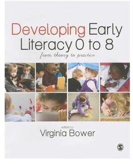 Sage Developing Early Literacy 0-8: From Theory To Practice - Bower