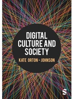 Sage Digital Culture And Society - Orton-Johnson, Kate