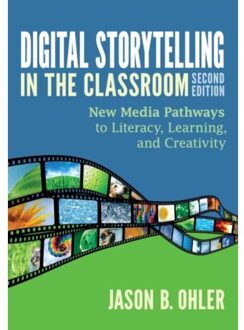 Sage Digital Storytelling In The Classroom: New Media Pathways To Literacy, Learning, And Creativity - Ohler
