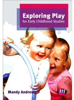 Sage Exploring Play For Early Childhood Studies - Andrews