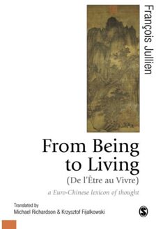 Sage From Being To Living : A Euro-Chinese Lexicon Of Thought - Jullien, Francois