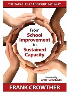 Sage From School Improvement To Sustained Capacity: The Parallel Leadership Pathway - Crowther