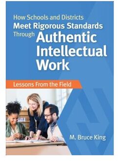 Sage How Schools And Districts Meet Rigorous Standards Through Authentic Intellectual Work: Lessons From - King