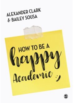 Sage How To Be A Happy Academic - Clark, Alexander