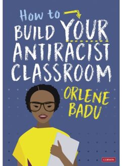 Sage How To Build Your Antiracist Classroom - Badu, Orlene