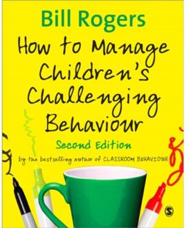 Sage How To Manage Children's Challenging Behaviour - Bill Rogers