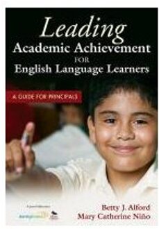 Sage Leading Academic Achievement For English Language Learners: A Guide For Principals - Alford