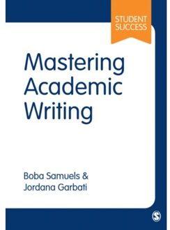 Sage Mastering Academic Writing - Samuels