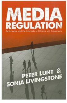 Sage Media Regulation: Governance And The Interests Of Citizens And Consumers - Peter Lunt