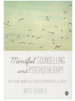 Sage Mindful Counselling & Psychotherapy: Practising Mindfully Across Approaches & Issues - Barker
