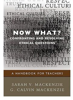 Sage Now What? Confronting And Resolving Ethical Questions: A Handbook For Teachers - Mackenzie, Sarah V.