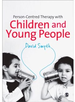 Sage Person-Centred Therapy With Children And Young People - David Smyth
