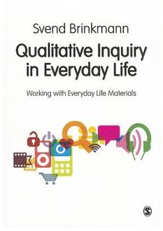 Sage Qualitative Inquiry In Everyday Life: Working With Everyday Life Materialse - Brinkmann, Svend