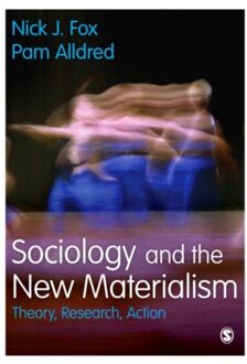 Sage Sociology And The New Materialism - Nick J. Fox
