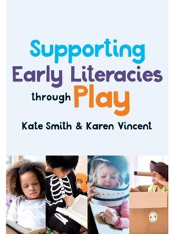 Sage Supporting Early Literacies Through Play - Smith, Kate