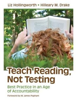 Sage Teach Reading, Not Testing: Best Practice In An Age Of Accountability - Hollingworth