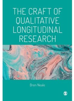 Sage The Craft Of Qualitative Longitudinal Research - Neale, Bren