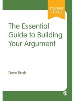 Sage The Essential Guide To Building Your Argument - Rush, Dave