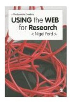 Sage The Essential Guide To Using The Web For Research - Nigel Ford
