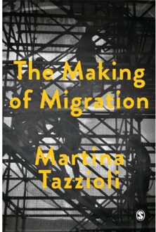 Sage The Making Of Migration - Tazzioli, Martina