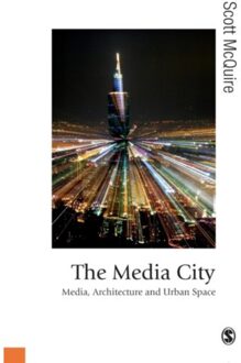 Sage The Media City: Media, Architecture And Urban Space - McQuire, Scott