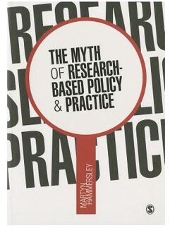 Sage The Myth Of Research-Based Policy And Practice - Martyn Hammersley