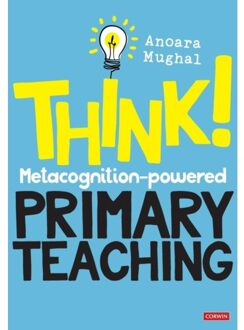 Sage Think!: Metacognition-Powered Primary Teaching - Mughal, Anoara