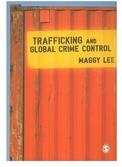 Sage Trafficking And Global Crime Control - Lee, Maggy