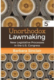 Sage Unorthodox Lawmaking: New Legislative Processes In The U.S. Congress - Sinclair