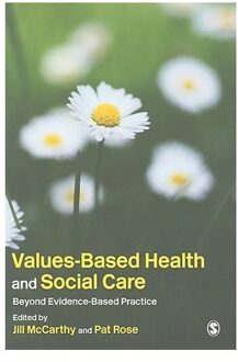 Sage Values-Based Health & Social Care: Beyond Evidence-Based Practice - McCarthy