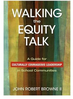 Sage Walking The Equity Talk: A Guide For Culturally Courageous Leadership In School Communities - Browne