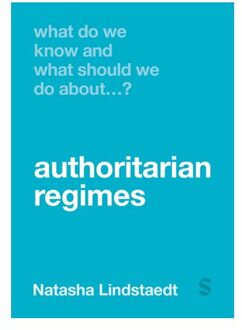 Sage What Do We Know And What Should We Do About Authoritarian Regimes? - Lindstaedt, Natasha
