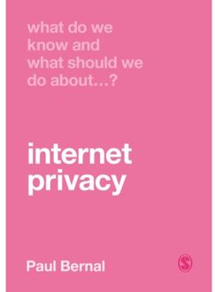 Sage What Do We Know And What Should We Do About Internet Privacy? - Bernal, Paul