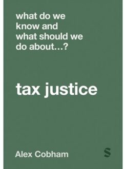 Sage What Do We Know And What Should We Do About Tax Justice? - Cobham, Alex