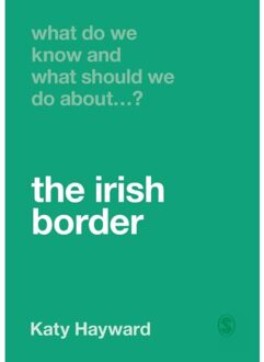 Sage What Do We Know And What Should We Do About The Irish Border? - Hayward, Katy