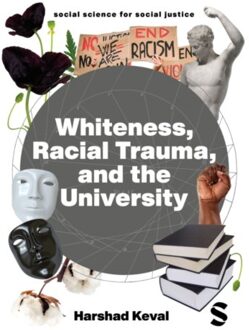 Sage Whiteness, Racial Trauma, And The University - Social Science For Social Justice - Harshad Keval