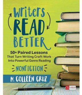 Sage Writers Read Better: Nonfiction: 50+ Paired Lessons That Turn Writing Craft Work Into Powerful - Cruz