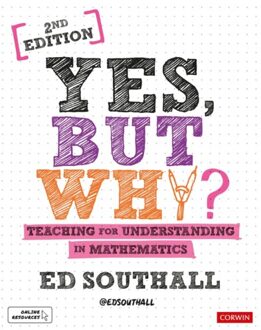 Sage Yes, But Why? Teaching For Understanding In Mathematics - Southall