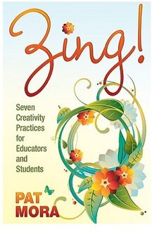 Sage Zing! Seven Creativity Practices For Educators And Students - Mora