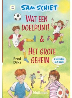 Sam Schiet. Wat Een Doelpunt! & Het Grote Geheim - Lekker Lezen Met Kluitman - Fred Diks