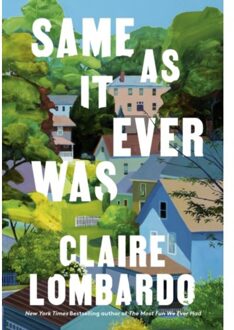 Same As It Ever Was - Claire Lombardo