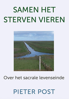 Samen het sterven vieren -  Pieter Post (ISBN: 9789493349261)